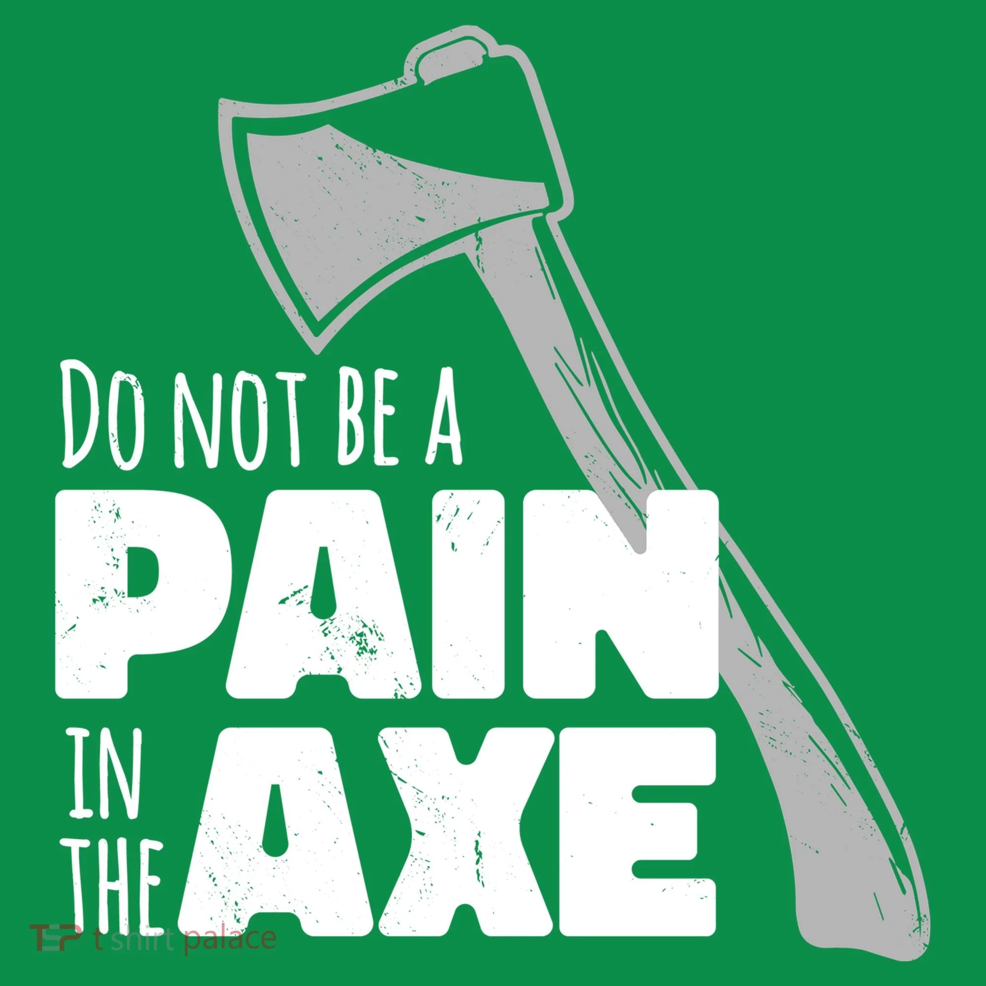 Do Not Be A Pain In The Axe Toddler Hoodie