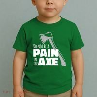 Do Not Be A Pain In The Axe Toddler T-Shirt thumb 2