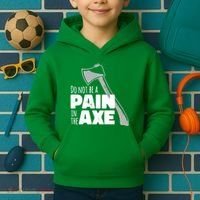 Do Not Be A Pain In The Axe Kids Hoodie thumb 2