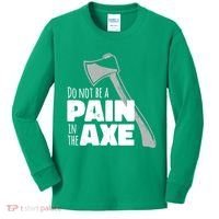 Do Not Be A Pain In The Axe Kids Long Sleeve Shirt thumb 0