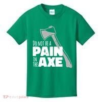 Do Not Be A Pain In The Axe Kids T-Shirt thumb 0