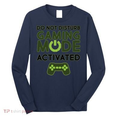 Do Not Disturb Gaming Mode Activated Long Sleeve Shirt