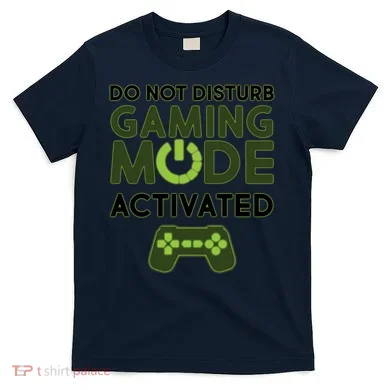 Do Not Disturb Gaming Mode Activated T-Shirt