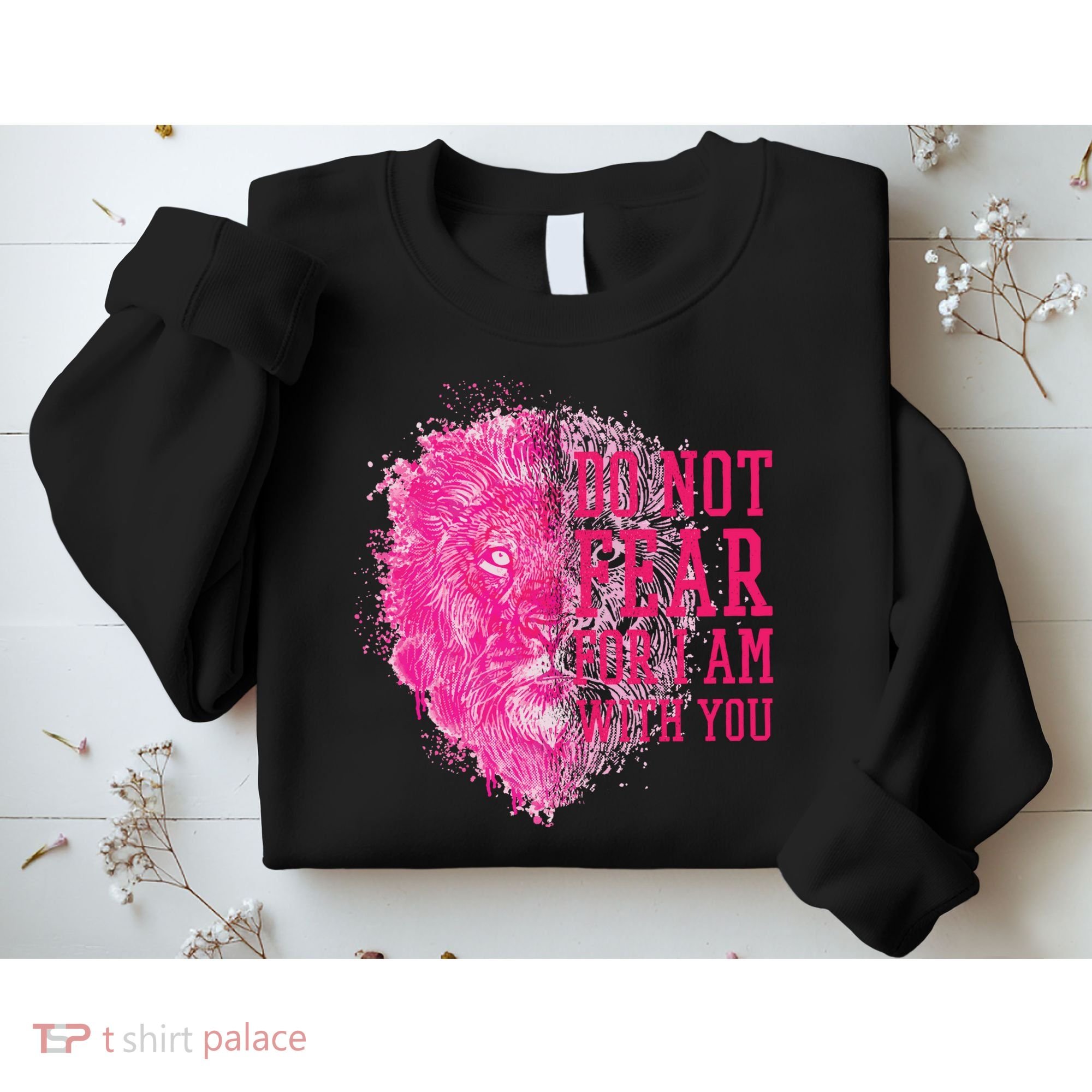 Do Not Fear For I Am With You Pink Lion Sweatshirt