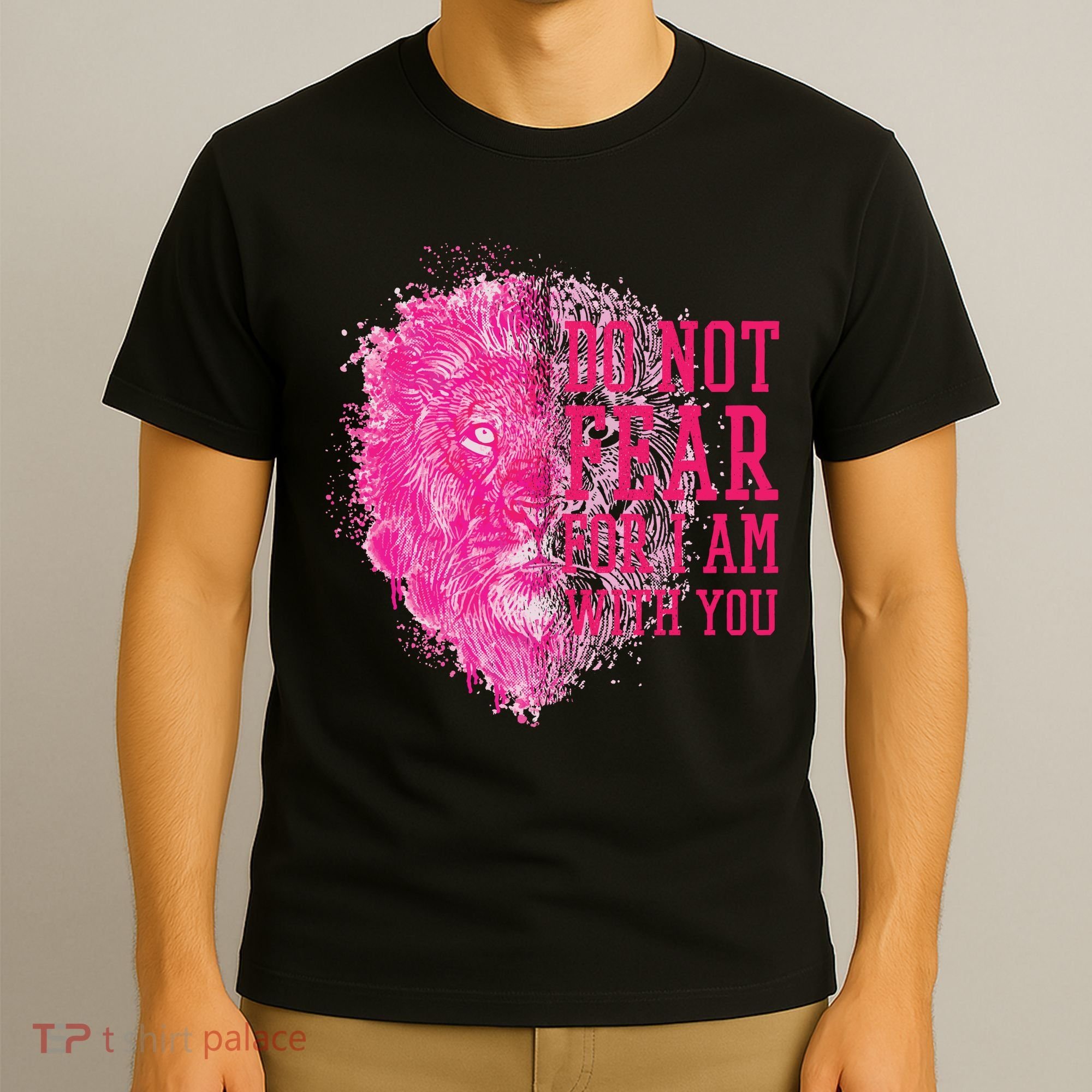 Do Not Fear For I Am With You Pink Lion T-Shirt