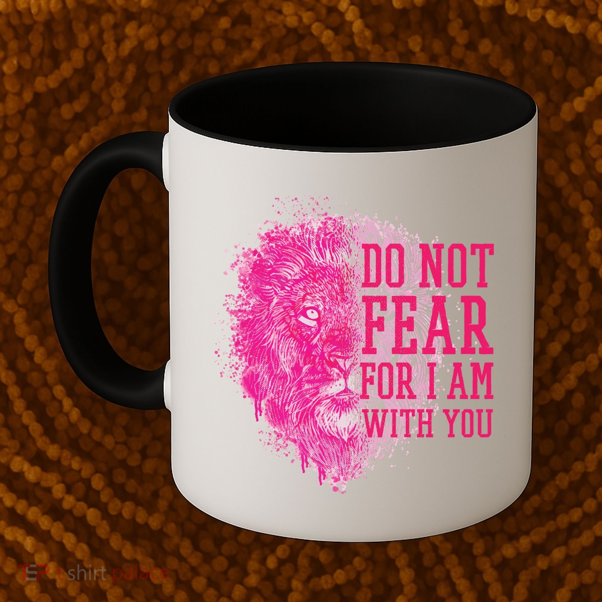 Do Not Fear For I Am With You Pink Lion Coffee Mug