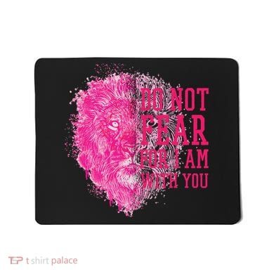 Do Not Fear For I Am With You Pink Lion Mousepad