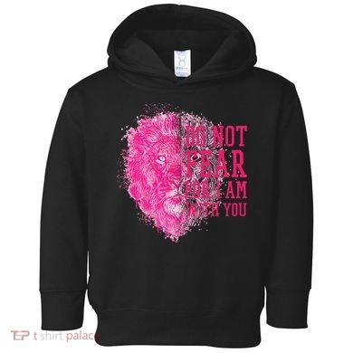 Do Not Fear For I Am With You Pink Lion Toddler Hoodie