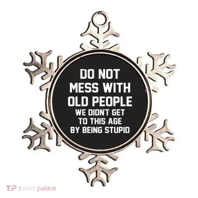 Do Not Mess With Old People Funny Ornament