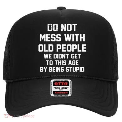 Do Not Mess With Old People Funny Hat