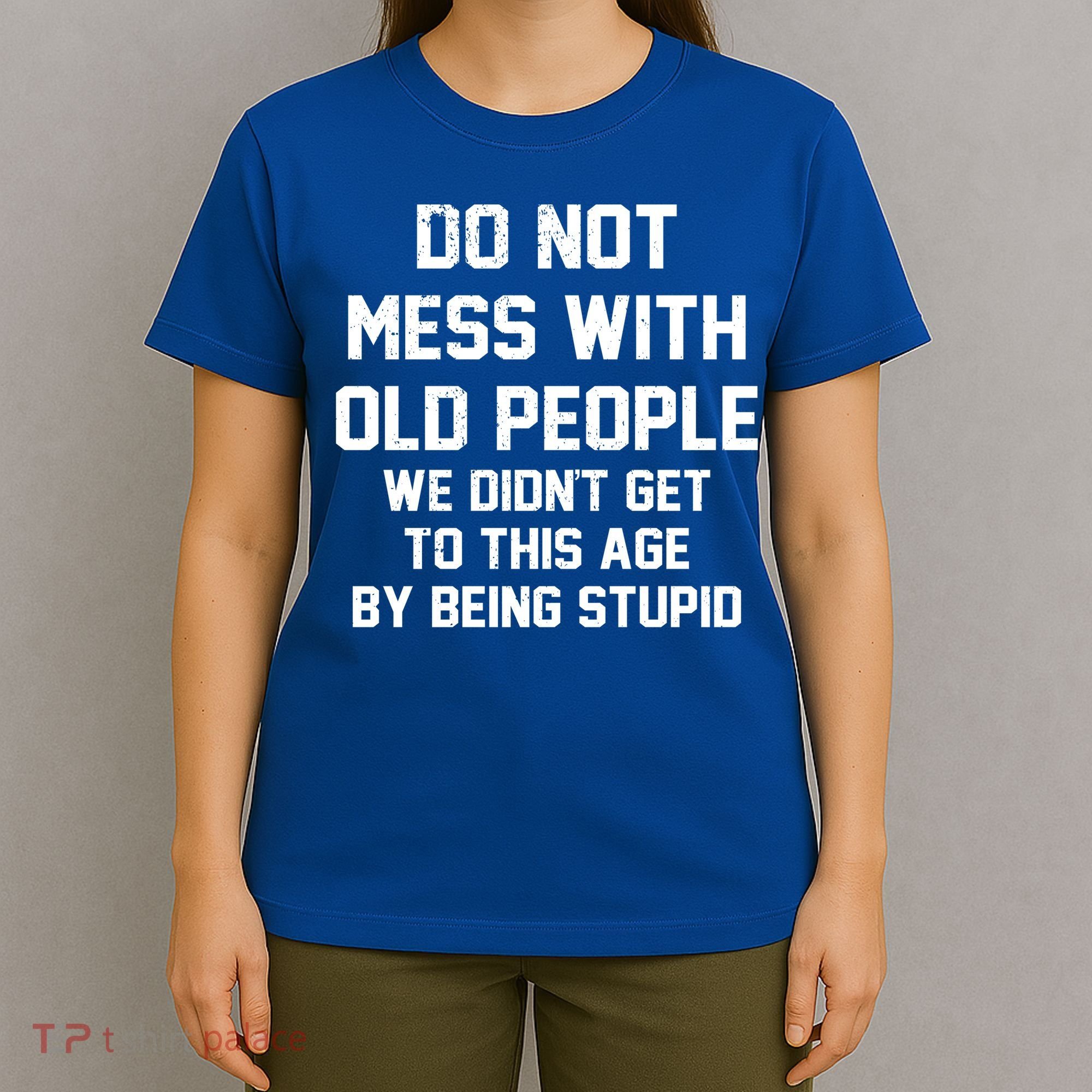Do Not Mess With Old People Funny T-Shirt