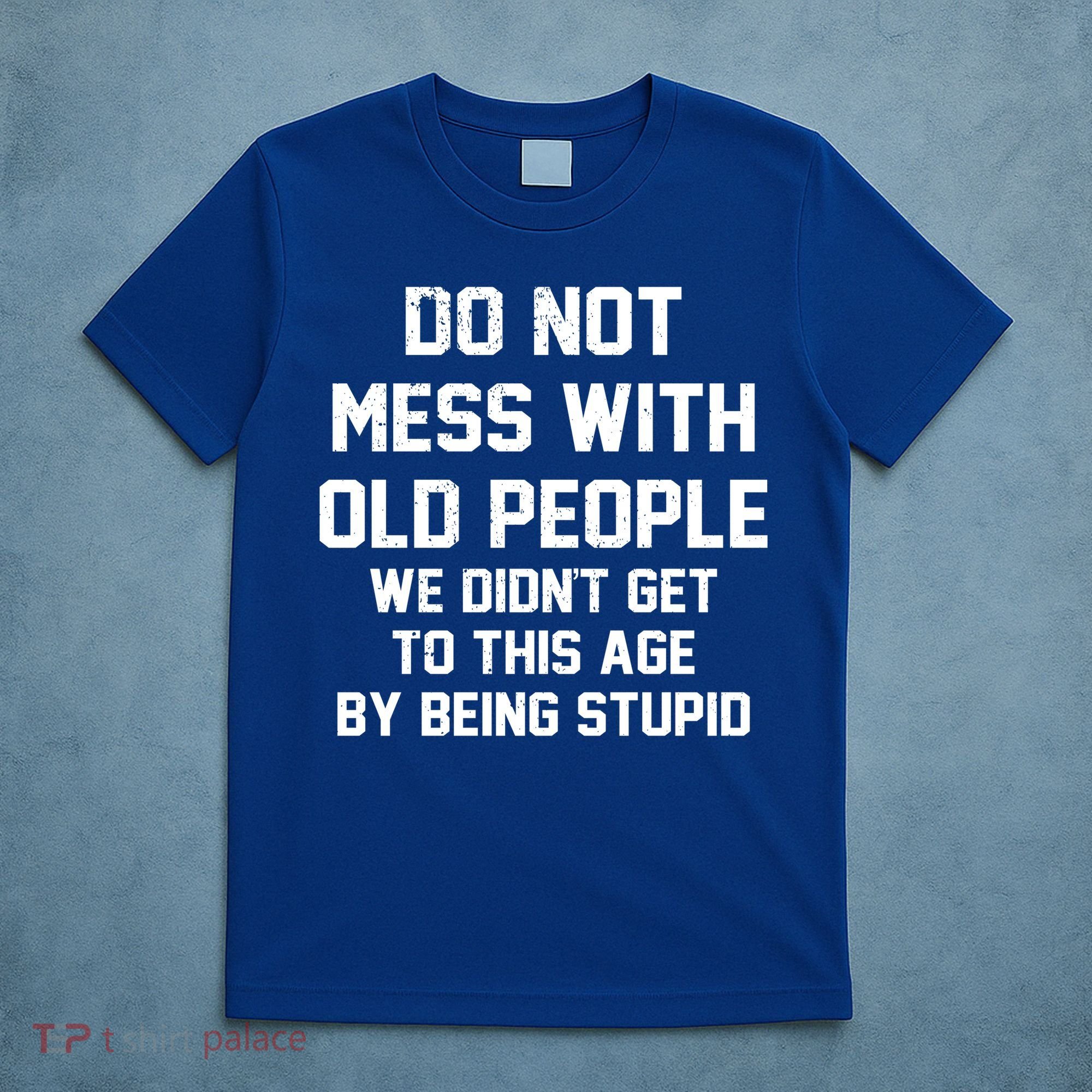 Do Not Mess With Old People Funny T-Shirt