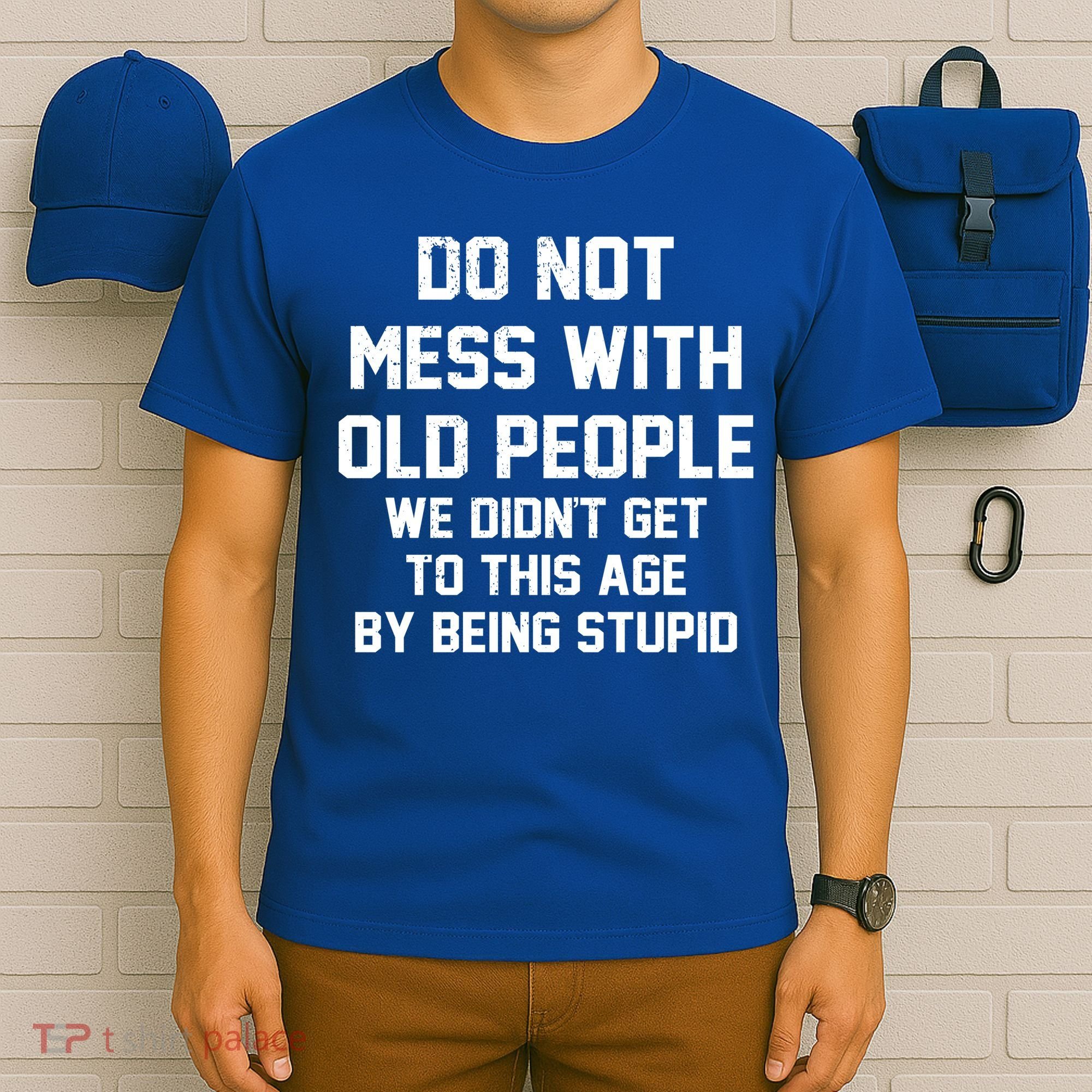Do Not Mess With Old People Funny T-Shirt