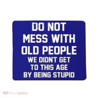 Do Not Mess With Old People Funny Mousepad thumb 0