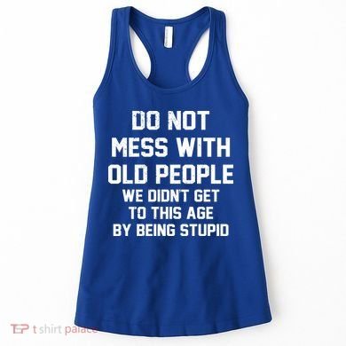 Do Not Mess With Old People Funny Women's Tank Top
