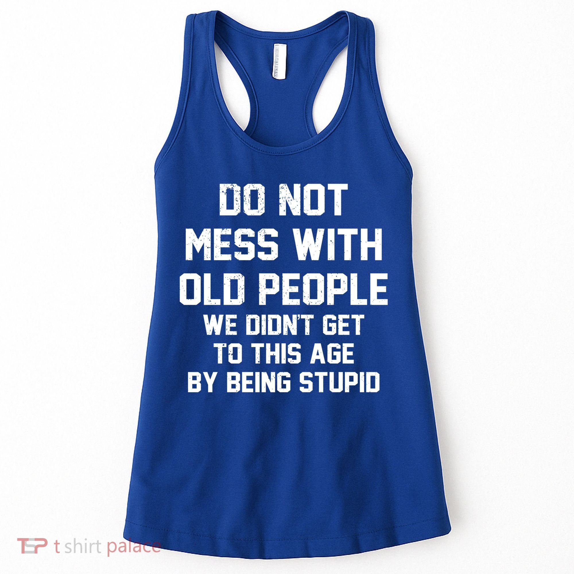 Do Not Mess With Old People Funny Women's Tank Top