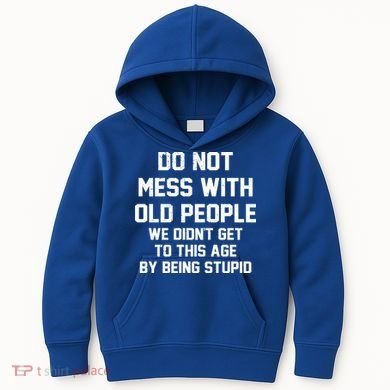Do Not Mess With Old People Funny Kids Hoodie