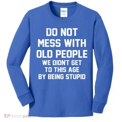 Do Not Mess With Old People Funny Kids Long Sleeve Shirt
