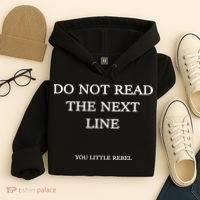 Do Not Read The Next Line You Little Rebel Hoodie thumb 4