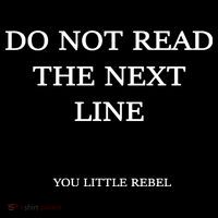 Do Not Read The Next Line You Little Rebel Sweatshirt thumb 3