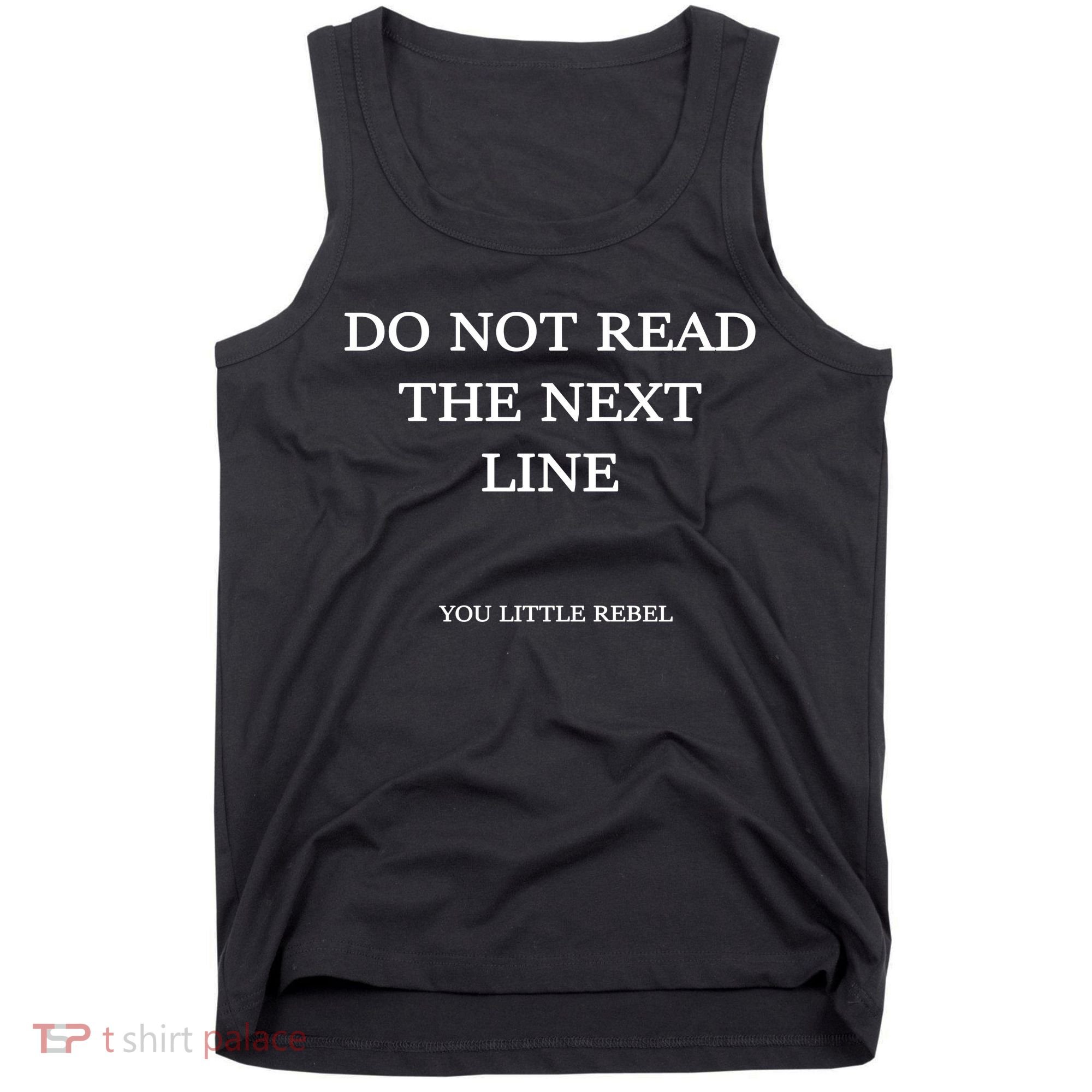 Do Not Read The Next Line You Little Rebel Tank Top