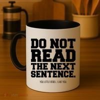 Do Not Read The Next Sentence. You Little Rebel. I Like You. Coffee Mug thumb 4