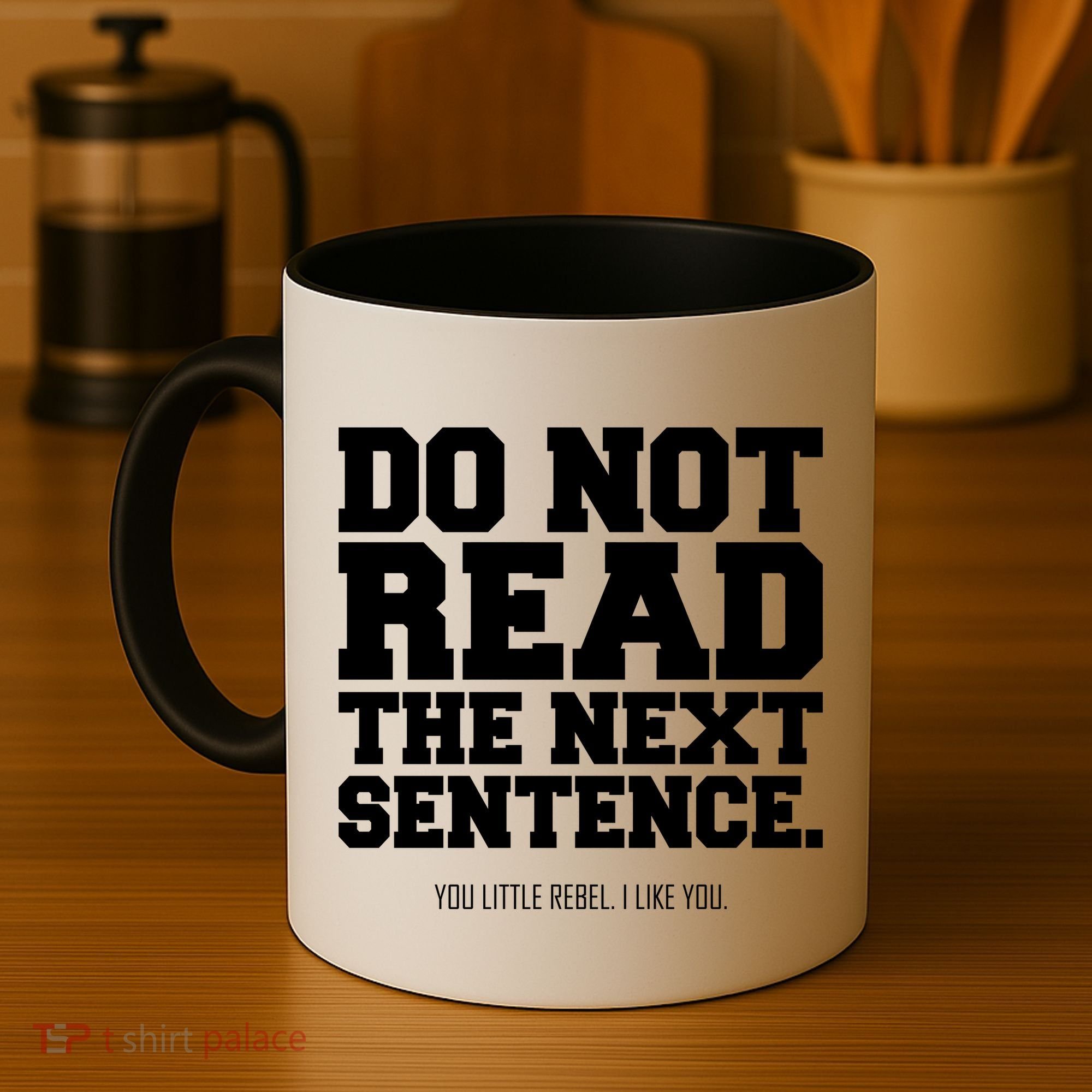 Do Not Read The Next Sentence. You Little Rebel. I Like You. Coffee Mug