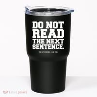 Do Not Read The Next Sentence. You Little Rebel. I Like You. Tumbler thumb 0