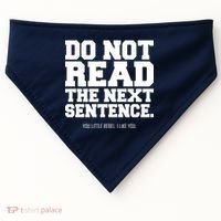 Do Not Read The Next Sentence. You Little Rebel. I Like You. USA-Made Doggie Bandana thumb 0