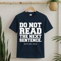 Do Not Read The Next Sentence. You Little Rebel. I Like You. T-Shirt thumb 2