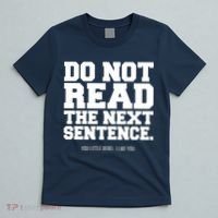 Do Not Read The Next Sentence. You Little Rebel. I Like You. T-Shirt thumb 5