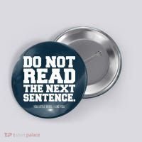 Do Not Read The Next Sentence. You Little Rebel. I Like You. Button thumb 0