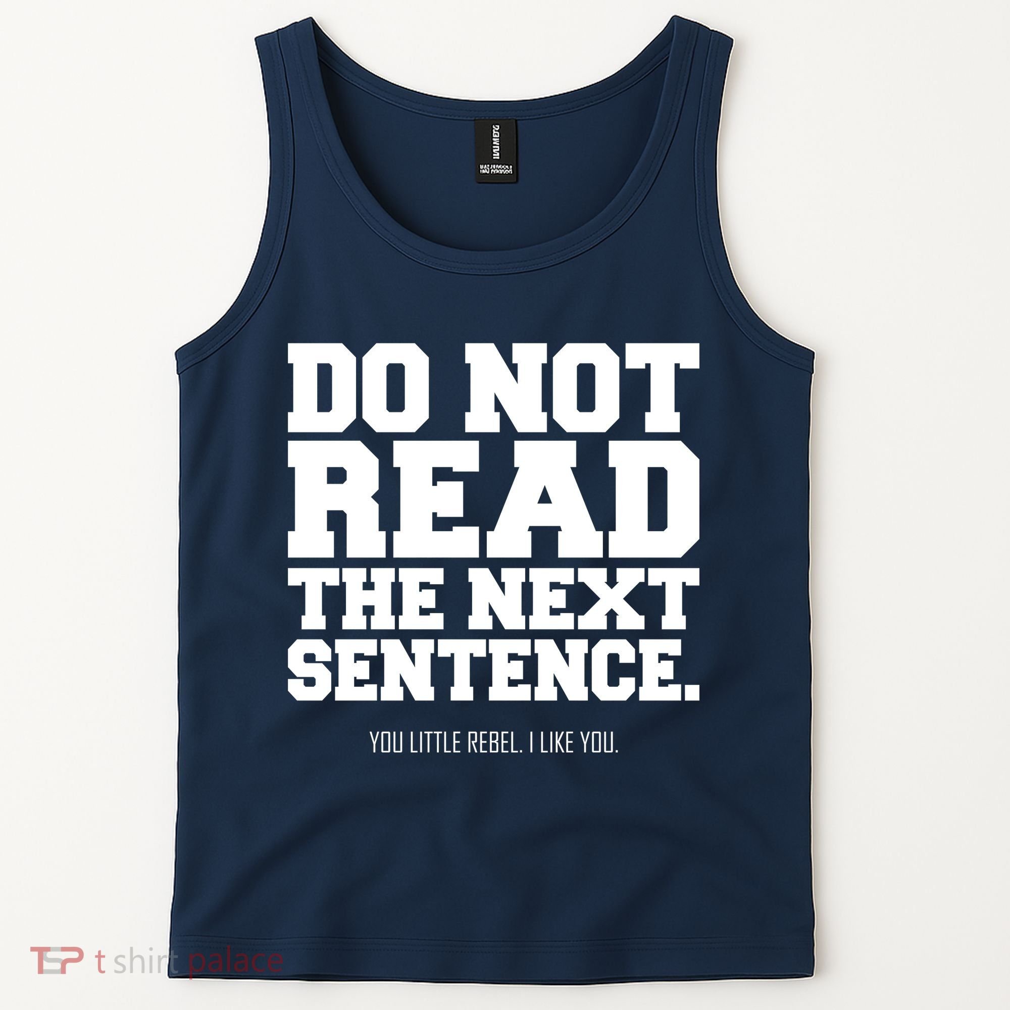 Do Not Read The Next Sentence. You Little Rebel. I Like You. Tank Top