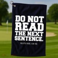 Do Not Read The Next Sentence. You Little Rebel. I Like You. Golf Towel thumb 1