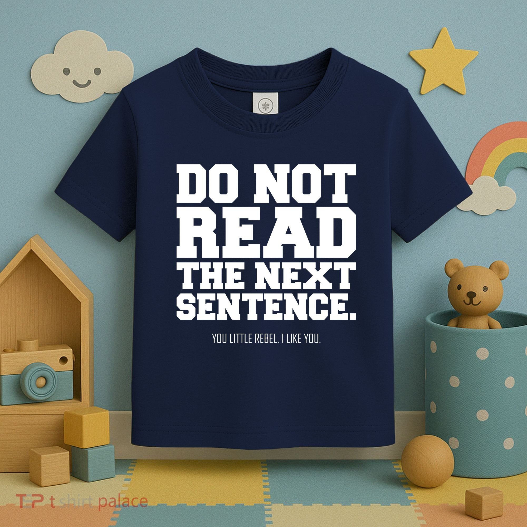 Do Not Read The Next Sentence. You Little Rebel. I Like You. Toddler T-Shirt