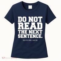 Do Not Read The Next Sentence. You Little Rebel. I Like You. Women's T-Shirt thumb 0