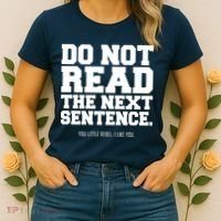 Do Not Read The Next Sentence. You Little Rebel. I Like You. Women's T-Shirt thumb 2