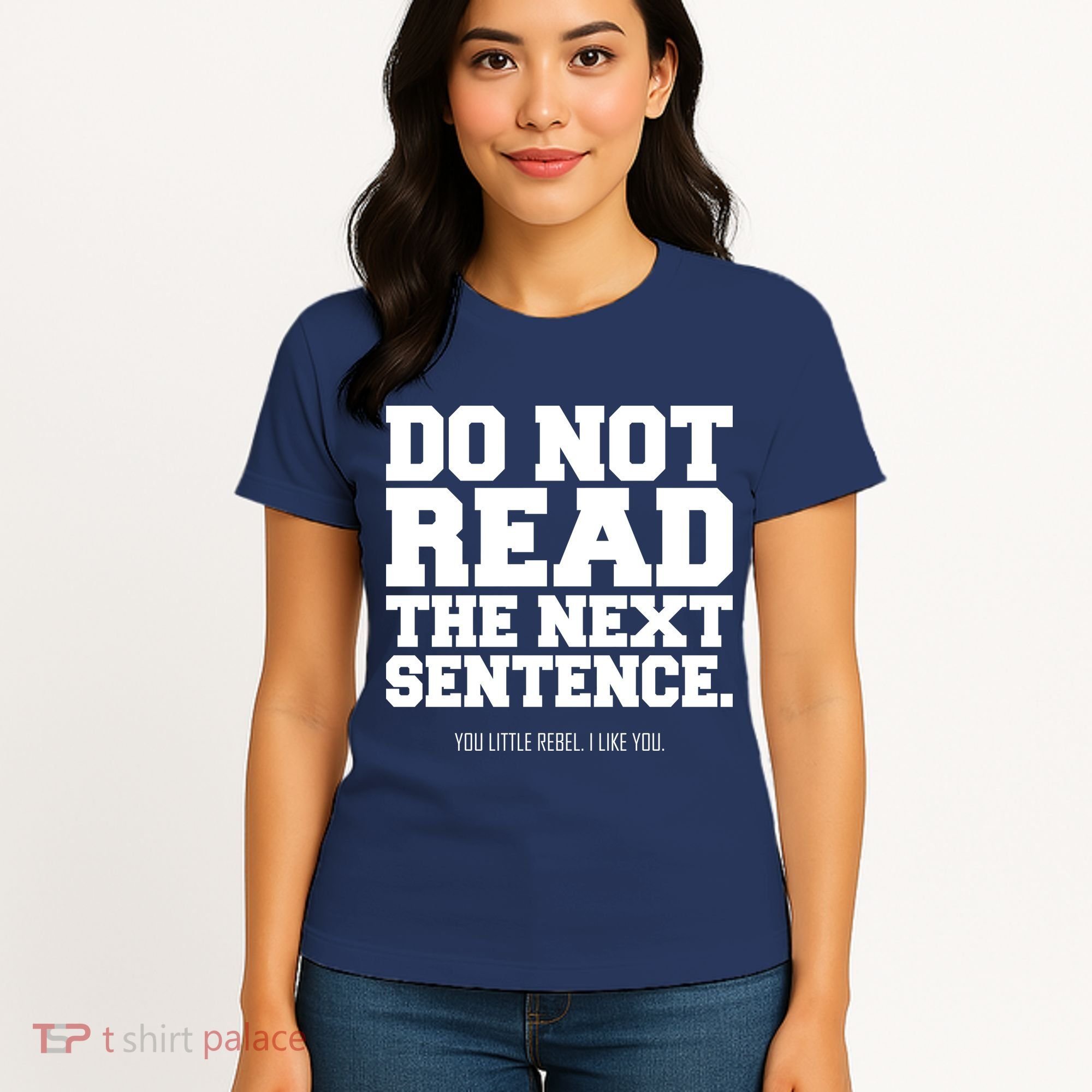 Do Not Read The Next Sentence. You Little Rebel. I Like You. Women's T-Shirt