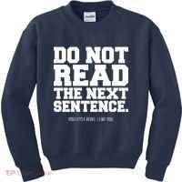 Do Not Read The Next Sentence. You Little Rebel. I Like You. Kids Sweatshirt thumb 0