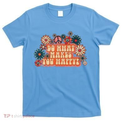 Do What Makes You Happy Retro T-Shirt