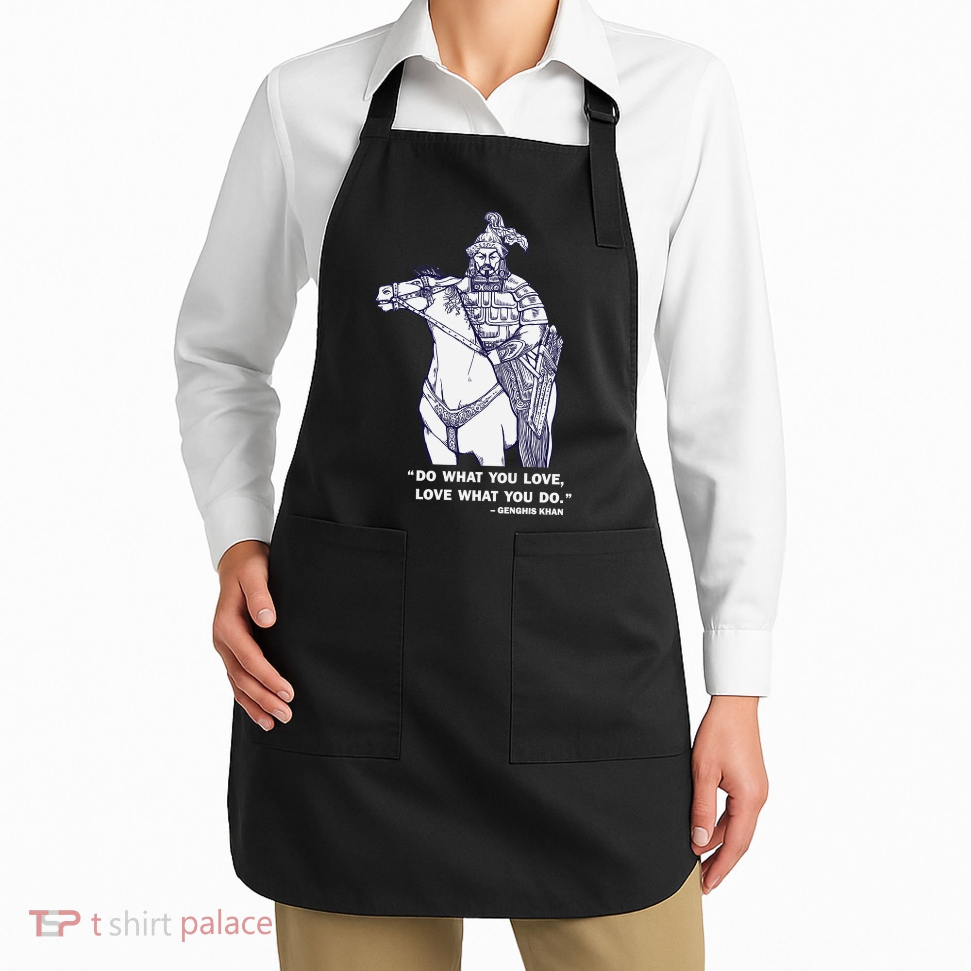 Do What You Want And Love What You Do Genghis Khan Apron