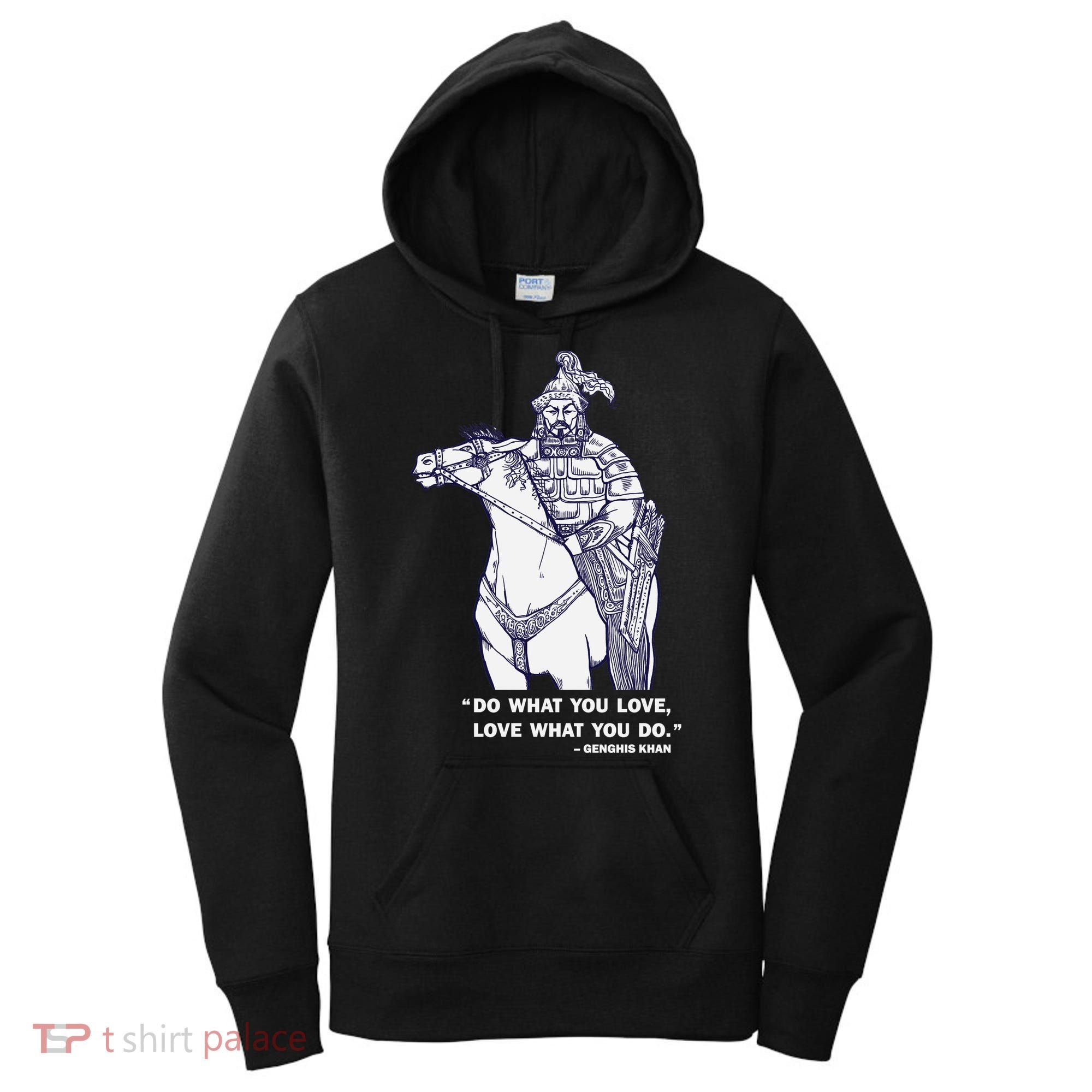 Do What You Want And Love What You Do Genghis Khan Women's Hoodie