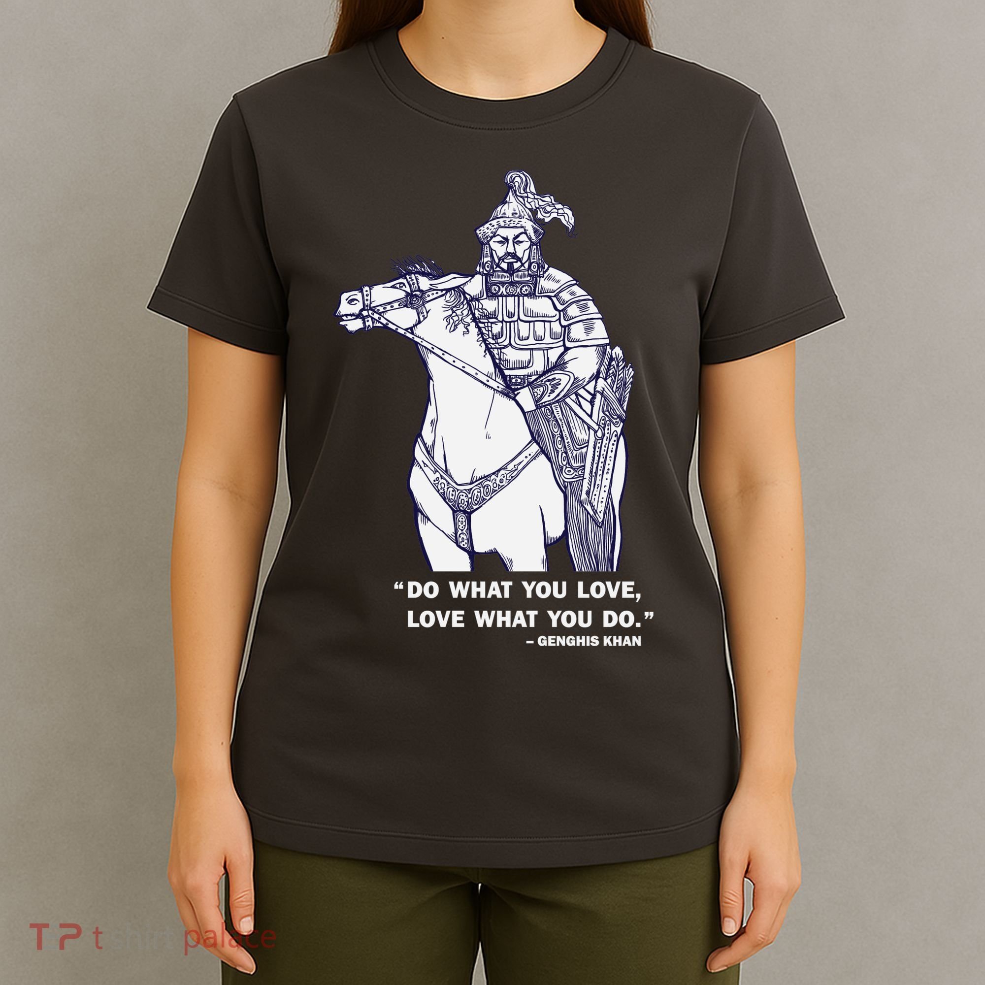 Do What You Want And Love What You Do Genghis Khan T-Shirt