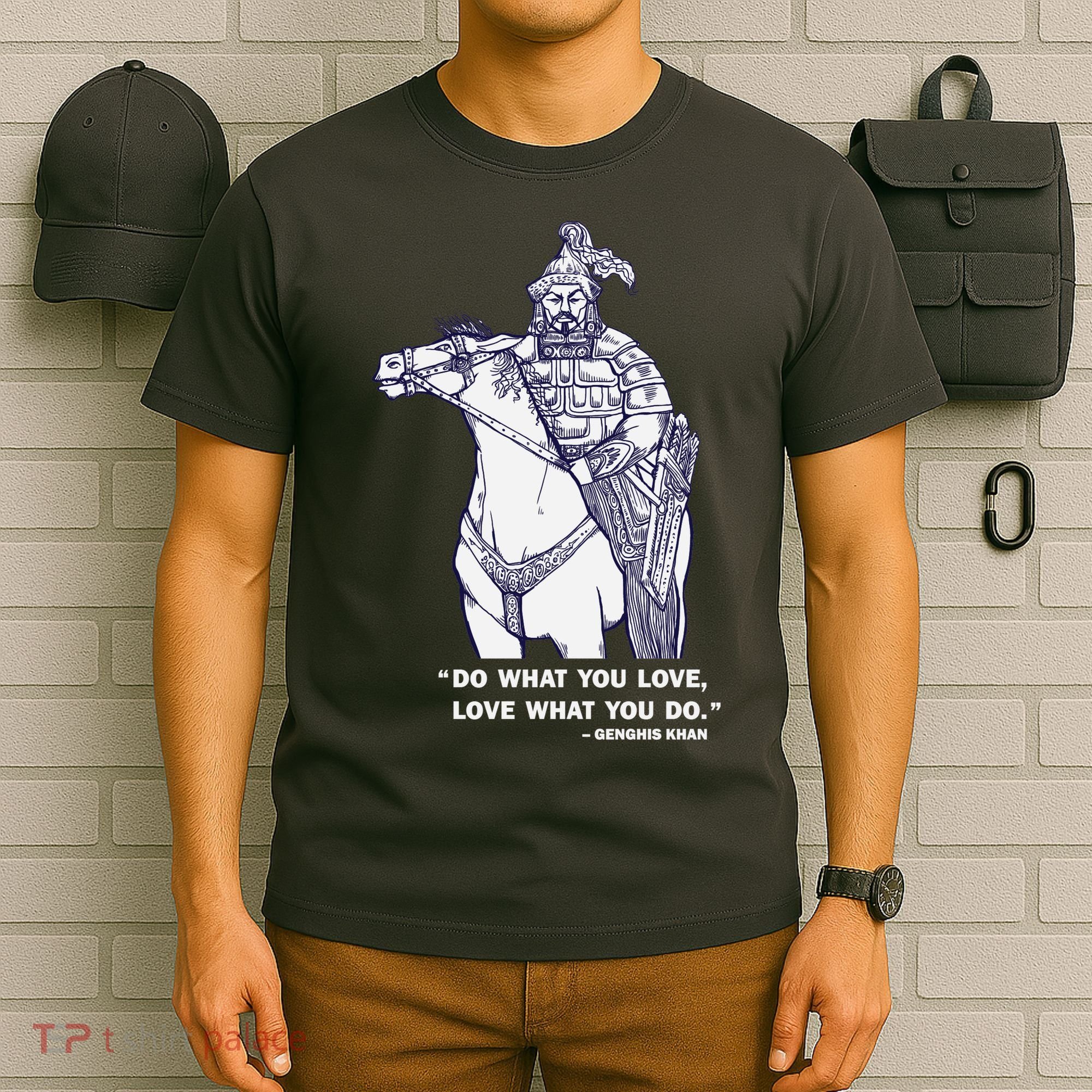 Do What You Want And Love What You Do Genghis Khan T-Shirt