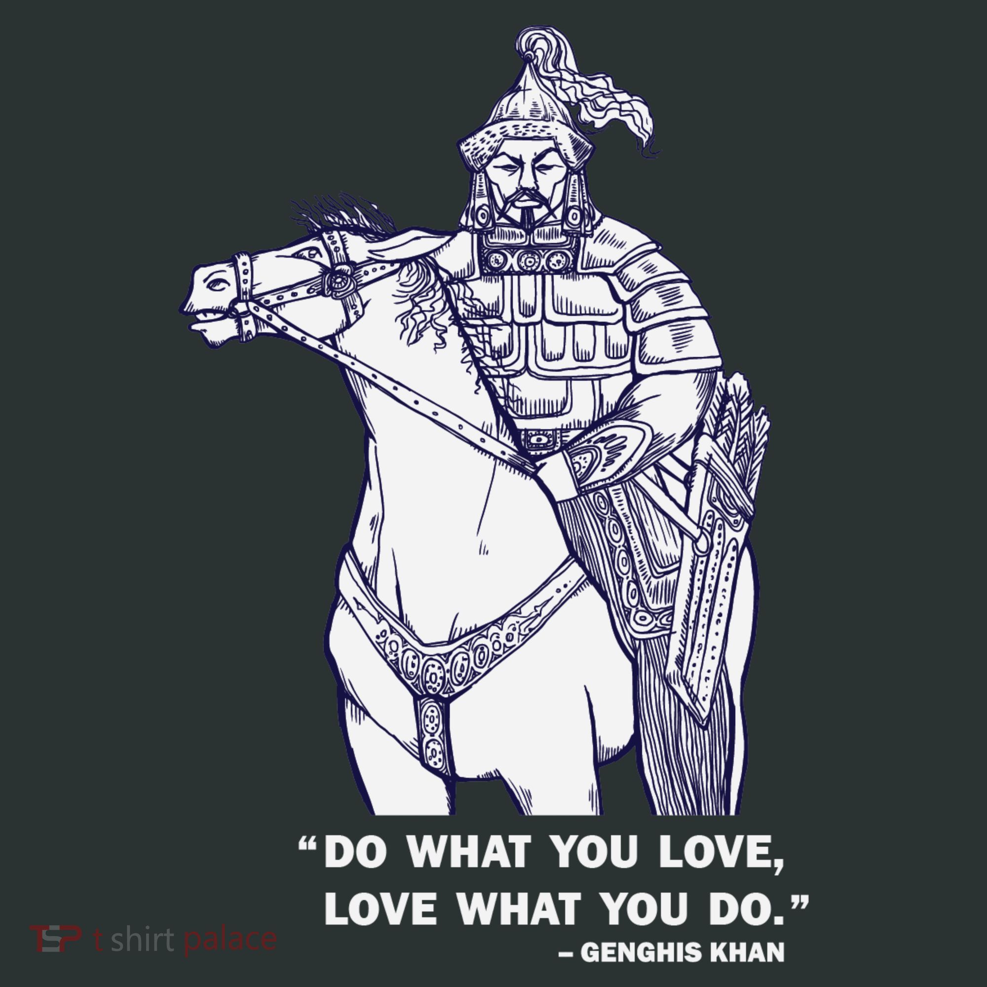 Do What You Want And Love What You Do Genghis Khan T-Shirt