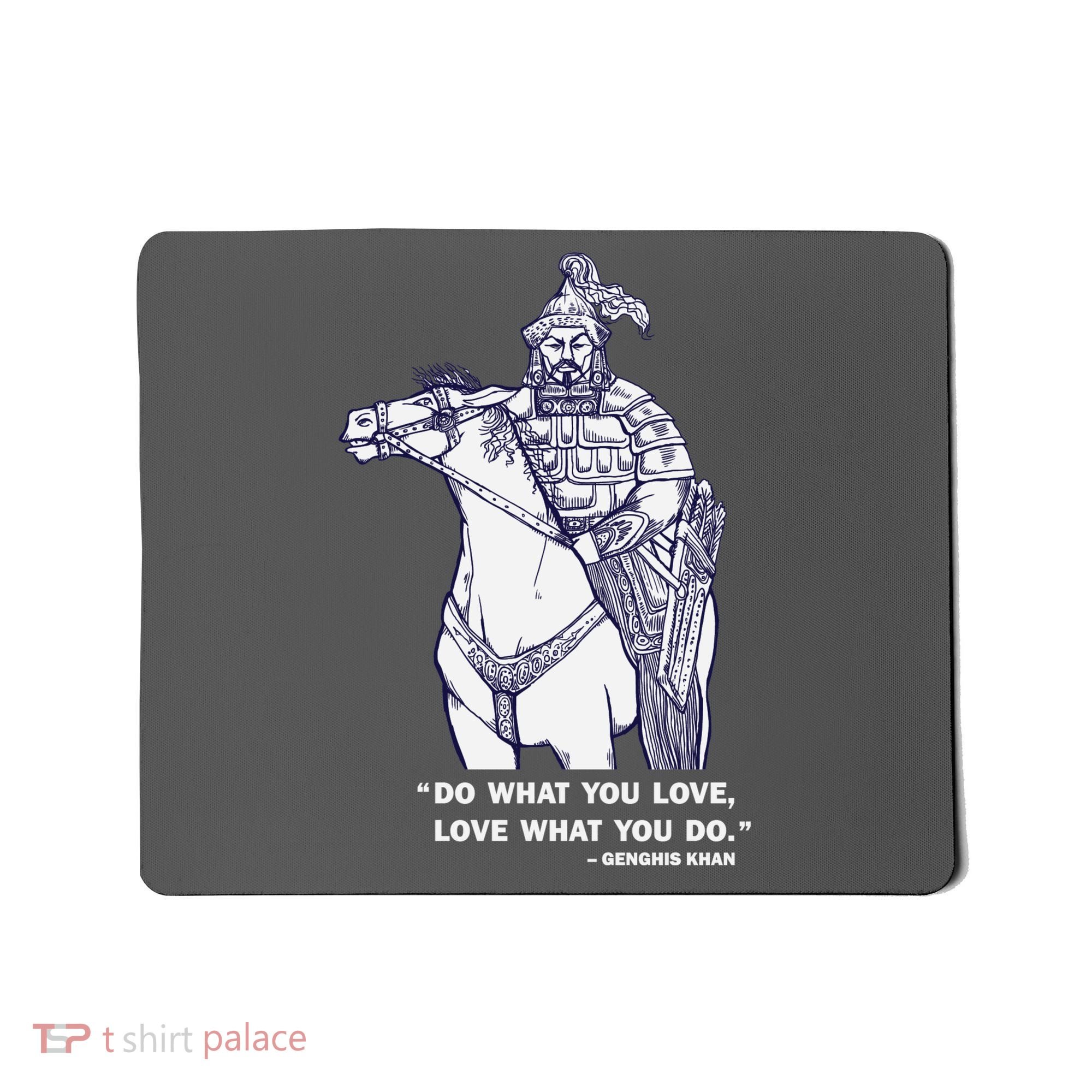Do What You Want And Love What You Do Genghis Khan Mousepad