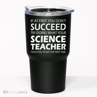 Do What Your Science Teacher Told You Tumbler thumb 0