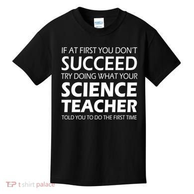 Do What Your Science Teacher Told You Kids T-Shirt
