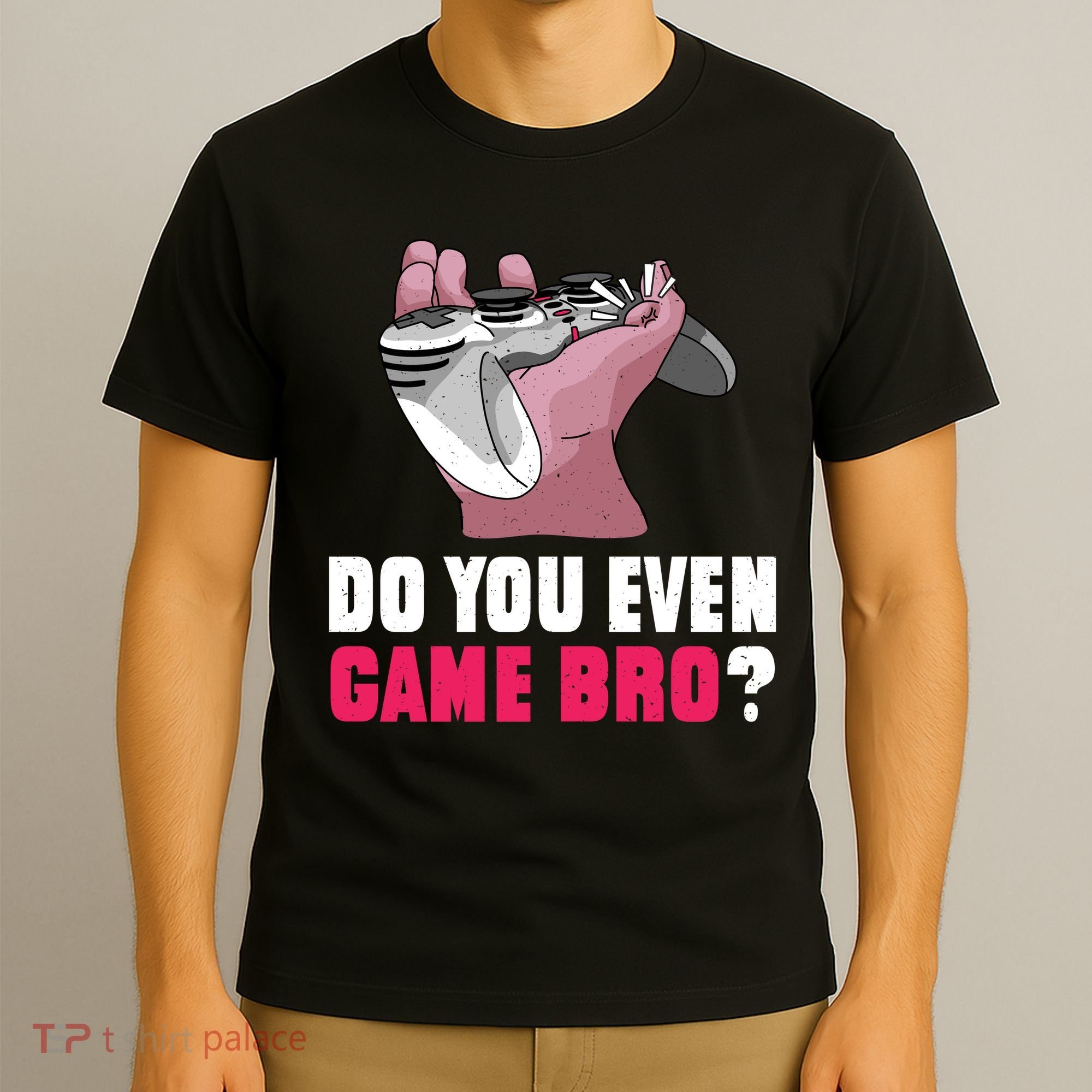 Do You Even Game Bro? Funny Gamer T-Shirt