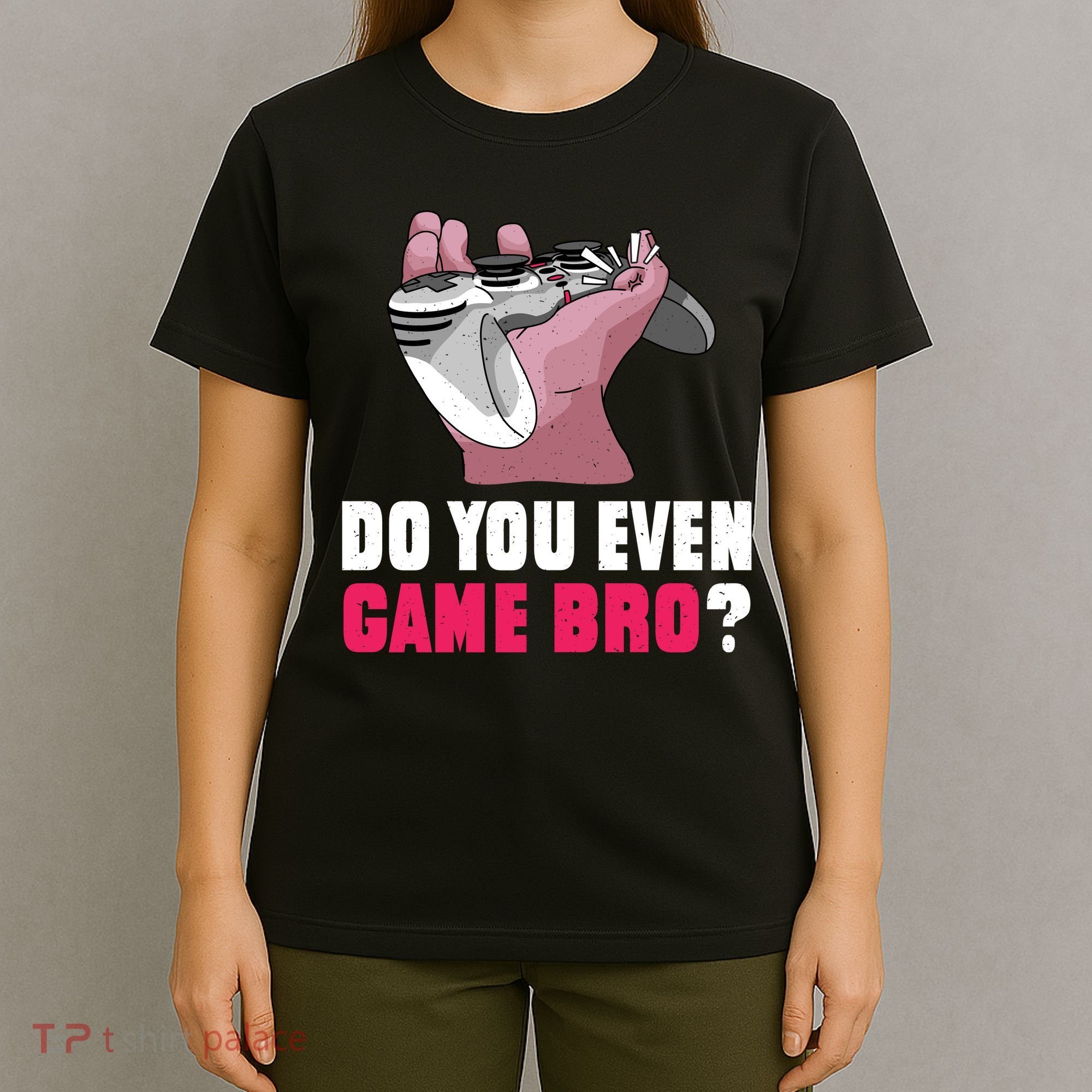 Do You Even Game Bro? Funny Gamer T-Shirt